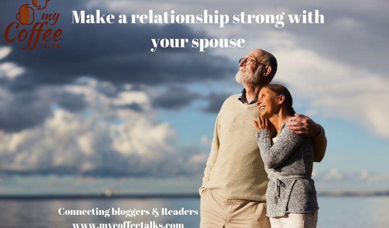How to make a  relationship strong with your spouse ?